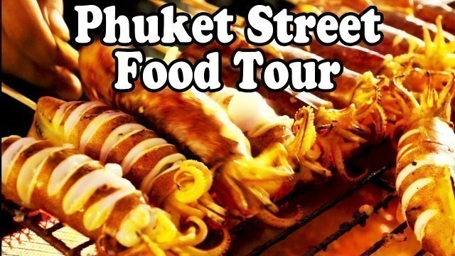 'PHUKET STREET FOOD  |  8 Thai Street Foods You Should Try  |  Eating Street Food in Thailand'