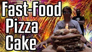 'Fast Food Pizza Cake - Epic Meal Time'