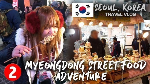 'Seoul, Korea Travel Vlog 02: Myeongdong Street Food Adventure!'