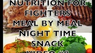 'Night Time Snack - Meal by Meal Breakdown - Nutrition for Fighters'