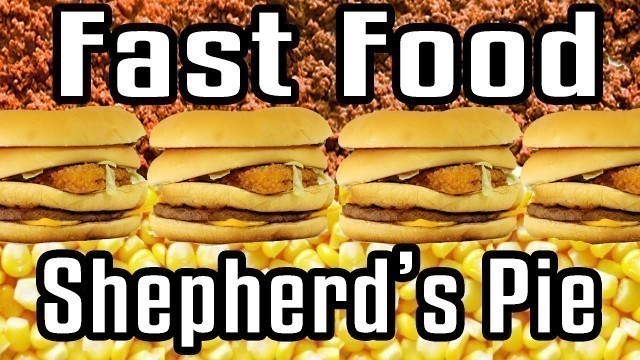 'Fast Food Shepherds\'s Pie - Epic Meal Time'