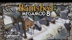 'Lets Play Banished Megamod 8 S5 E31 Mission Decoration,  Food for Distilling & Finding A Great Build'