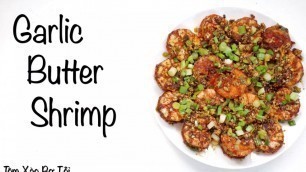 'The Best Garlic Butter Shrimp - Tôm Xào Bơ Tỏi'