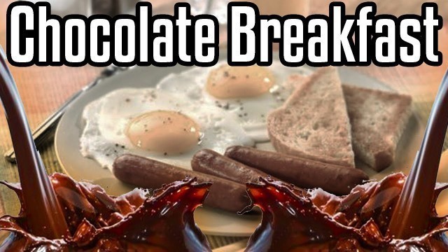 'Chocolate Breakfast - Epic Meal Time'