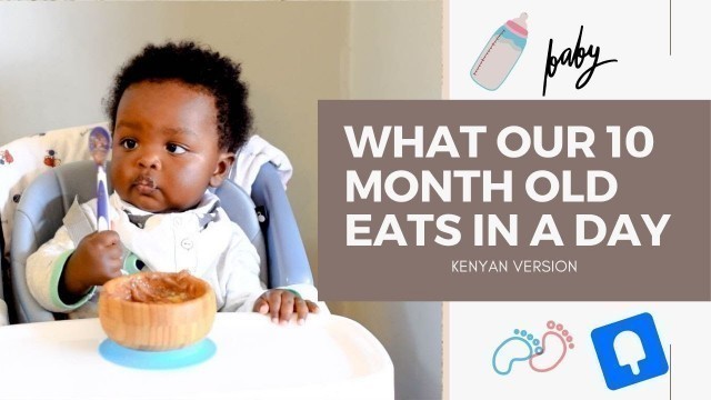 'WHAT OUR 10 MONTH OLD EATS IN A DAY| KENYAN VERSION'