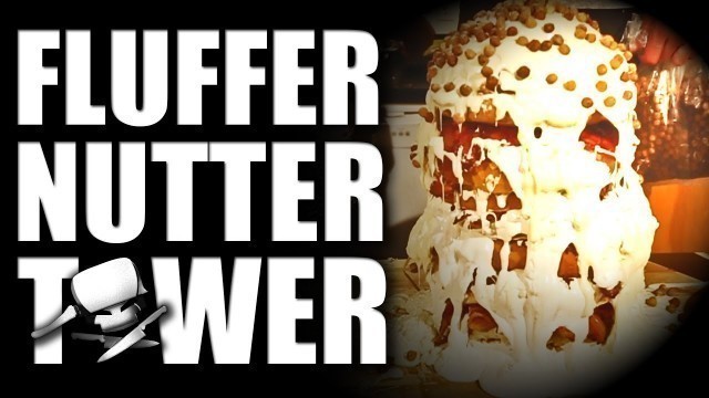 'Fluffer Nutter Tower - Epic Meal Time'