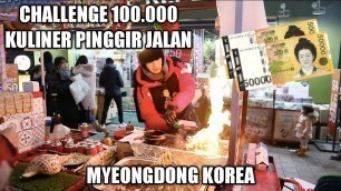 'CHALLENGE 100.000 DI MYEONGDONG STREET FOOD KOREA'