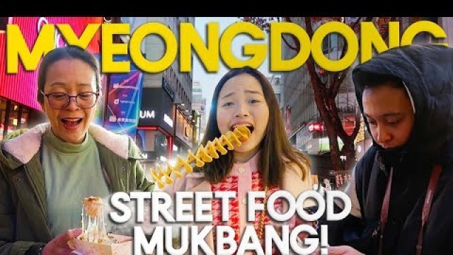 'MYEONGDONG STREET FOOD MUKBANG! | Haidee and Hazel'