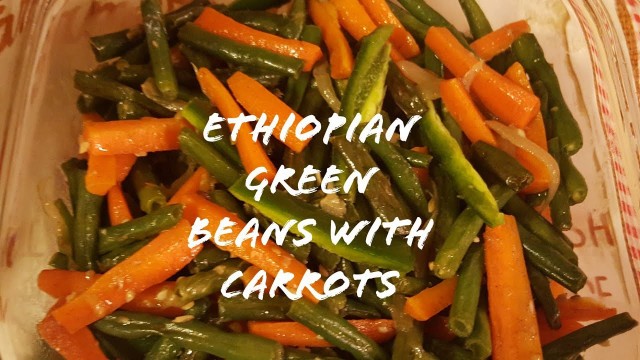 'የፎሶልያ በካሮት አሰራር!!(HOW TO COOK GREEN BEANS WITH CARROTS!!)//ETHIOPIAN FOOD'