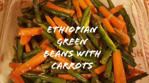 'የፎሶልያ በካሮት አሰራር!!(HOW TO COOK GREEN BEANS WITH CARROTS!!)//ETHIOPIAN FOOD'