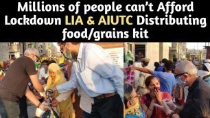 'Millions of people can’t Afford Lockdown, LIA Distributing 2000 food/grains kit with AIUTC in India.'