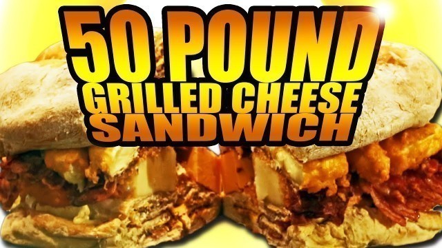 '50-Pound Grilled Cheese Sandwich - Epic Meal Time'