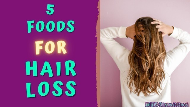 'FIVE FOODS FOR HAIR LOSS - DIET FOR HEALTHY HAIR'