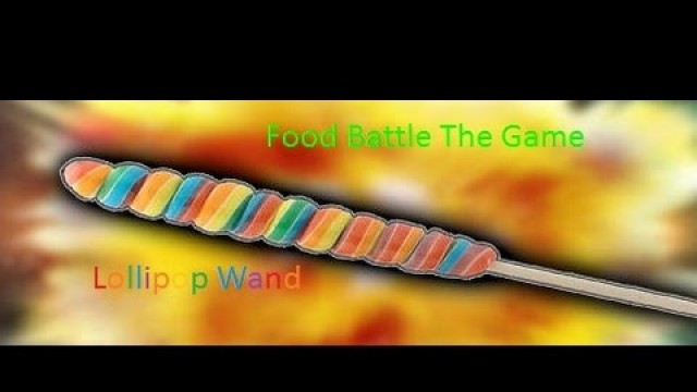 'Food Battle: The Game { Lollipop Wand }'