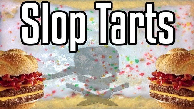 'Slop Tart - Epic Meal Time'