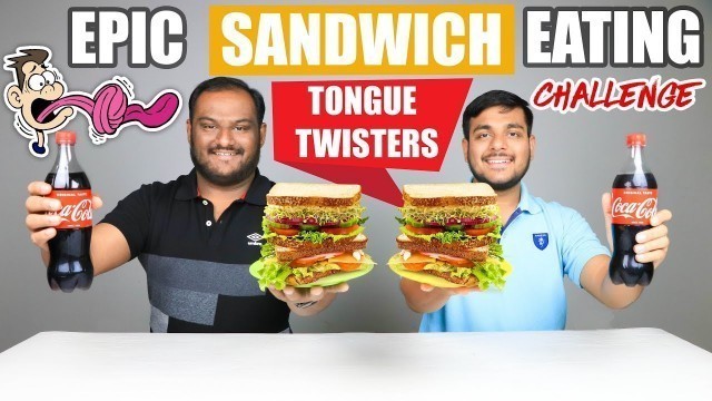 'EPIC TONGUE TWISTERS SANDWICH EATING CHALLENGE | Sandwich Eating Competition | Food Challenge'