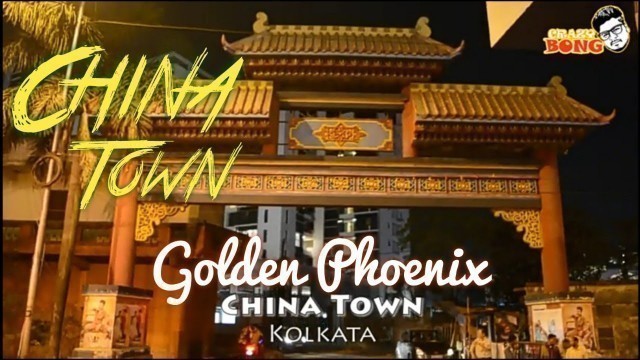 'Chinatown Kolkata Tangra | Golden Phoenix Chinese Restaurant & Bar | India\'s only Chinatown'