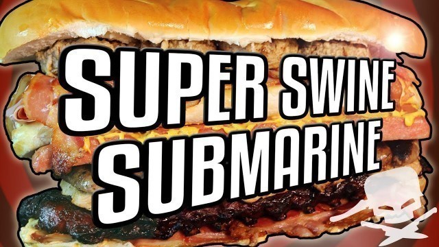 'Super Swine Submarine Sandwich - Epic Meal Time'