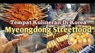 'Myeongdong Street Food, Tempat Kulineran Di Korea | Surganya Kuliner Dan Belanja Murah'