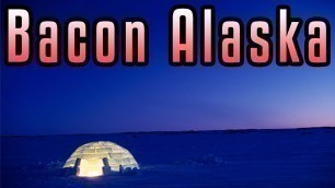 'Bacon Alaska - Epic Meal Time'