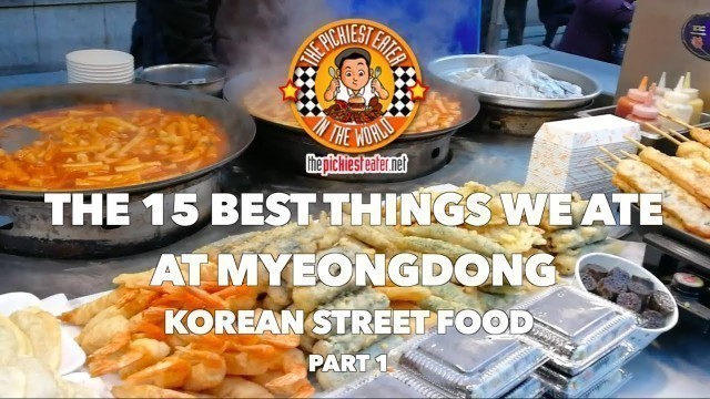 'THE 15 BEST THINGS WE ATE AT MYEONGDONG | KOREAN STREETFOOD |  PART 1'