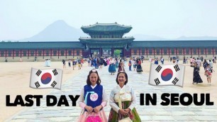 'Last Day in Seoul - Street Food - Gyeongbokgung Palace - Hanbok exeprience'