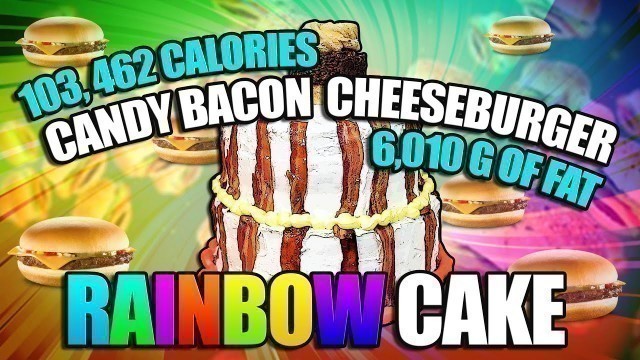 'Candy Bacon Cheeseburger Rainbow Cake - Epic Meal Time'