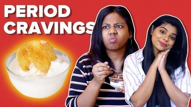 'Taste Testing PMS Comfort Food | BuzzFeed India'