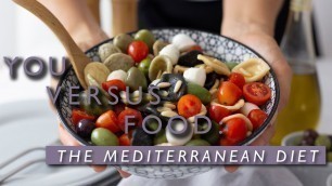 'Is the Mediterranean Diet Healthy? | You Versus Food'