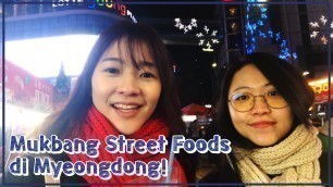 'MUKBANG : STREET FOODS DI MYEONGDONG, KOREA | AMELICANO'