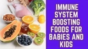 'Top 10 Immune System Boosting Foods For Babies and Kids'