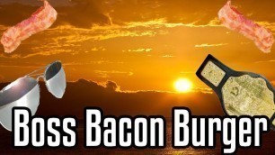 'Boss Bacon Burger - Epic Meal Time'