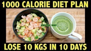 'HOW TO LOSE WEIGHT FAST 10Kg in 10 Days | 1000 Calorie Diet Plan | Lose 1Kg In 1 Day'