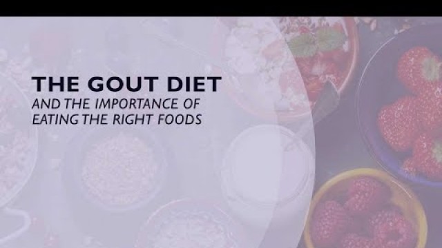 'The Gout Diet and the Importance of Eating the Right Foods (3 of 6)'