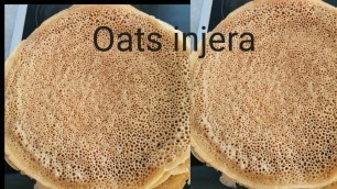 'Lets make oats injera  ያጃ እንጀራ ላማረ ጸጉር ቆዳና ጥፍር  Ethiopian cuisine aja enjera Alnatura hafer'