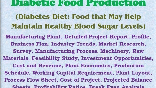 'Diabetic Food Production, Diabetes Diet, Manufacturing Plant, Detailed Project Report, Business Plan'