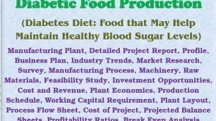 'Diabetic Food Production, Diabetes Diet, Manufacturing Plant, Detailed Project Report, Business Plan'