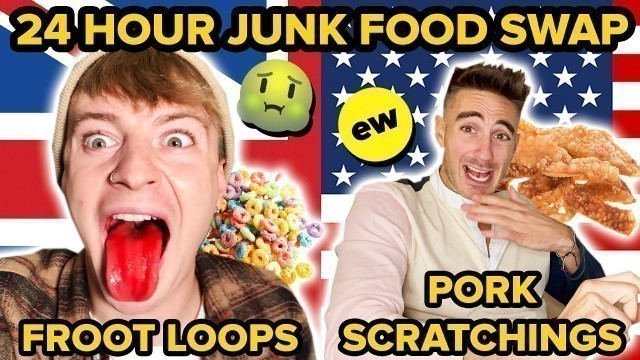 'A Brit & An American Swap Junk Foods For 24 Hours'