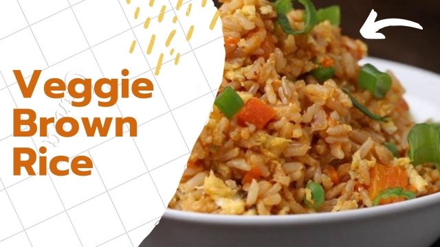 'VEGGIE BROWN RICE_ RECIPE|THE KITCHEN LIFESTYLE & VLOGS| FOOD FOREVER.'