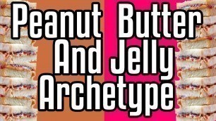 'Peanut Butter and Jelly Archetype - Epic Meal Time'