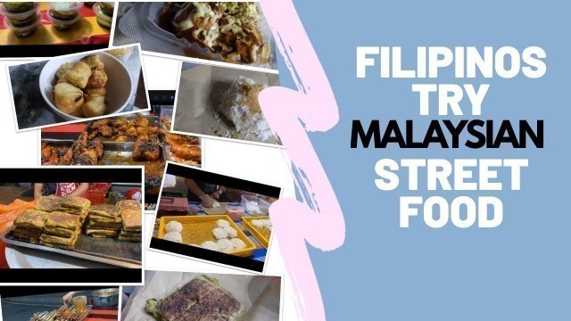 'FILIPINOS TRY MALAYSIAN STREETFOOD! | SETIAWANGSA | Lee Punla'