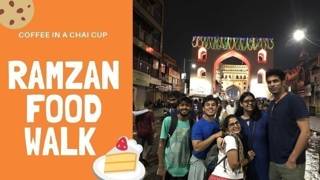 'RAMZAN FOOD WALK || HYDERABAD, CHARMINAR,  OLD CITY || Food Coma Ep. 02 || Coffee In  A Chai Cup'