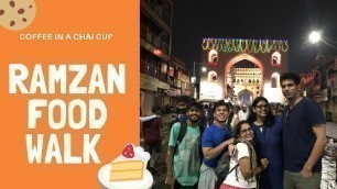 'RAMZAN FOOD WALK || HYDERABAD, CHARMINAR,  OLD CITY || Food Coma Ep. 02 || Coffee In  A Chai Cup'