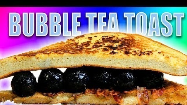 'Giant Bubble Tea Toast - Epic meal Time'