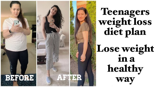 'DIET PLAN For TEENAGERS FOR WEIGHT LOSS || LOSE 10 KGS FAST WITH INDIAN FOOD'