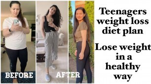 'DIET PLAN For TEENAGERS FOR WEIGHT LOSS || LOSE 10 KGS FAST WITH INDIAN FOOD'