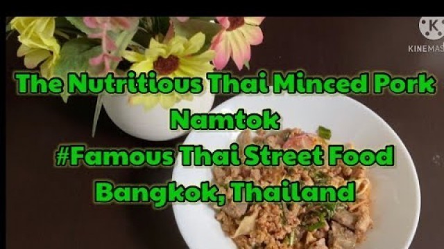 'THE NUTRITIOUS THAI MINCED PORK | NAMTOK, #FAMOUS THAI STREET FOOD, BANGKOK, THAILAND'