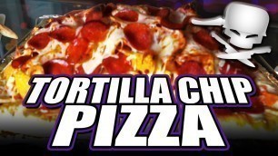 'Tortilla Chip Pizza - Epic Meal Time'