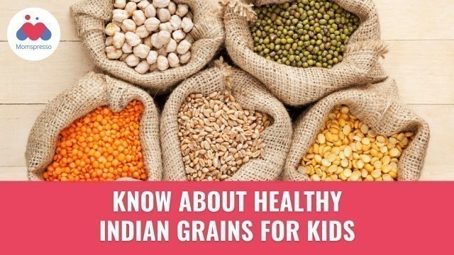 '5 Healthy Indian Grains for Kids'