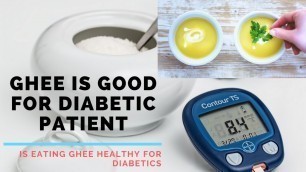 'Ghee Is Good For Diabetic Patient |Is Eating Ghee Healthy For Diabetics'